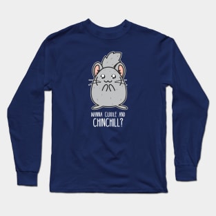 Wanna cuddle and chinchill Long Sleeve T-Shirt